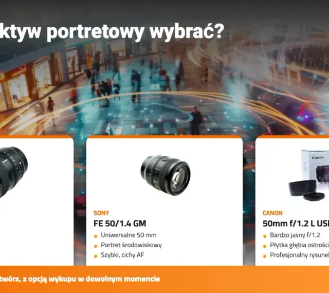 Jaki obiektyw do portretów wybrać? Poradnik prezentuje obiektywy Sony FE 85/1.4 GM II, Sony FE 50/1.4 GM i Canon 50mm f/1.2 L USM.