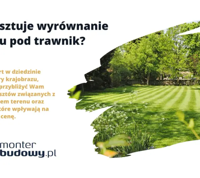 Ile kosztuje wyrównanie terenu pod trawnik? Dowiedz się, jakie czynniki wpływają na cenę i jak przygotować działkę.
