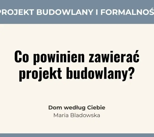 Co powinien zawierać projekt budowlany? Dowiedz się, jakie elementy są kluczowe dla Twojego wymarzonego domu.