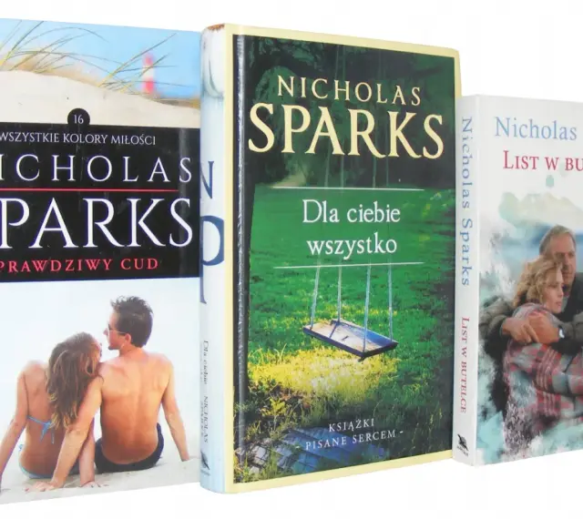 Trzy książki Nicholasa Sparksa: "Prawdziwy cud", "Dla ciebie wszystko" i "List w butelce". Bo dla ciebie wszystko.