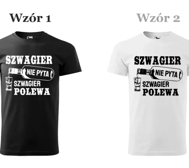 Czarna i biała koszulka dla szwagra z zabawnym napisem: "Szwagier nie pyta, szwagier polewa". Idealny prezent!