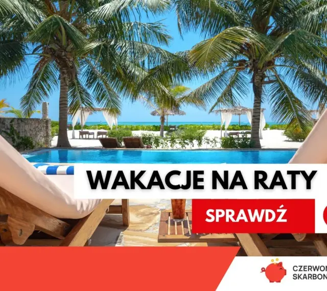 Rajskie wakacje na raty czekają! Luksusowy basen, palmy i biały piasek. Sprawdź ofertę.