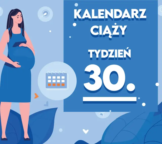 Kobieta w 30 tygodniu ciąży, z brzuszkiem. Obok kalendarz i napis "Kaledarz ciąży tydzień 30.".