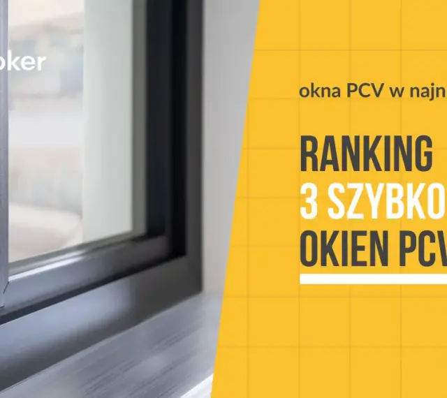 Ranking 3-szybowych okien PCV w najniższej cenie. Sprawdź, którzy producenci okien znaleźli się na podium!