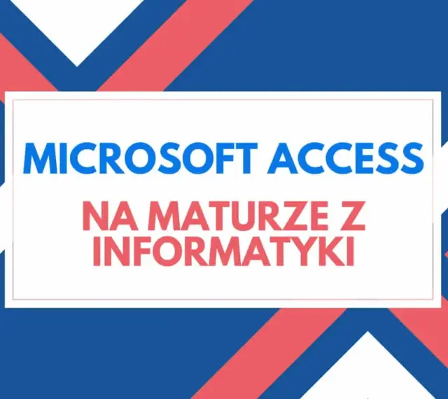 Microsoft Access na maturze z informatyki. Grafika z tekstem w białej ramce na tle z niebiesko-czerwonych pasów.