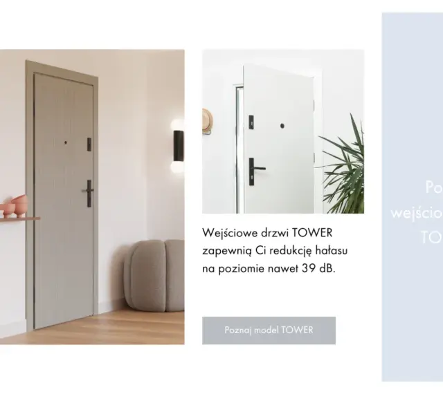 Eleganckie, wygłuszające drzwi wejściowe TOWER zapewnią Ci spokój i ciszę, redukując hałas nawet o 39 dB.