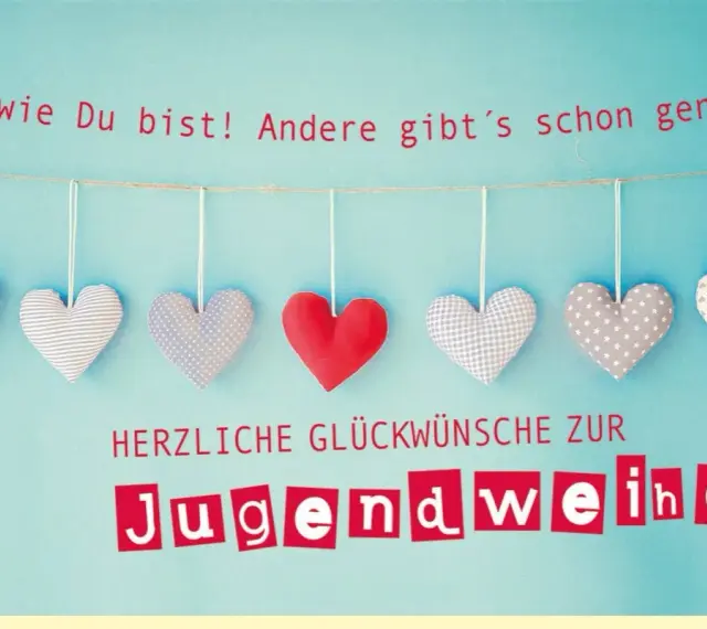 Herzliche Glückwünsche zur Jugendweihe! Sei wie du bist! Lustige Sprüche für diesen Anlass.