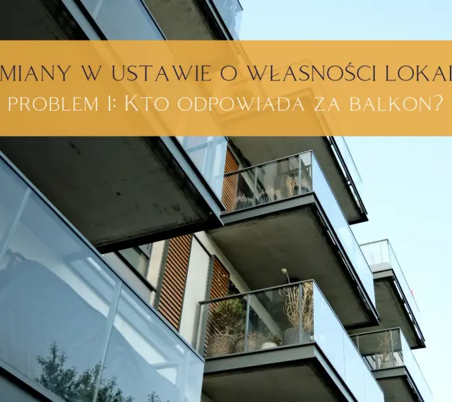 Zmiany w ustawie o własności lokali: kto odpowiada za balkon? Nowe przepisy dotyczące zarządzania balkonami w budynkach wielorodzinnych.