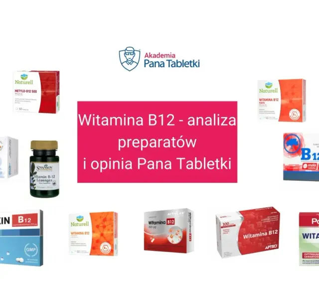 Różne preparaty z witaminą B12 na co pomagają. Analiza i opinia Pana Tabletki.