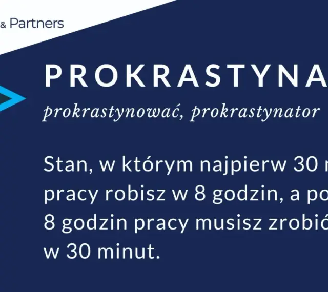 Prokrastynacja: stan, gdy 30 minut pracy robisz w 8 godzin, a potem 8 godzin pracy musisz zrobić w 30 minut.