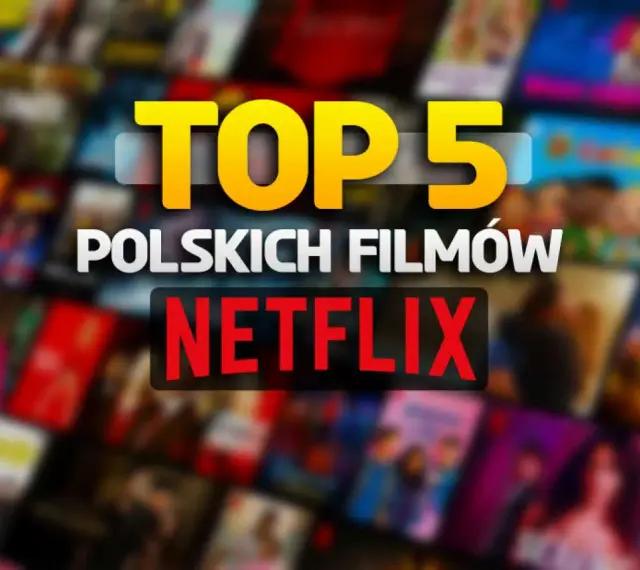 Top 5 polskich filmów na Netflix. Zastanawiasz się, co warto obejrzeć? Sprawdź nasze propozycje!