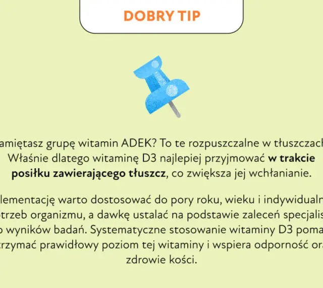Wskazówka: kiedy brać witaminę D3? Najlepiej w trakcie posiłku z tłuszczem dla lepszego wchłaniania. Wspiera odporność i kości.