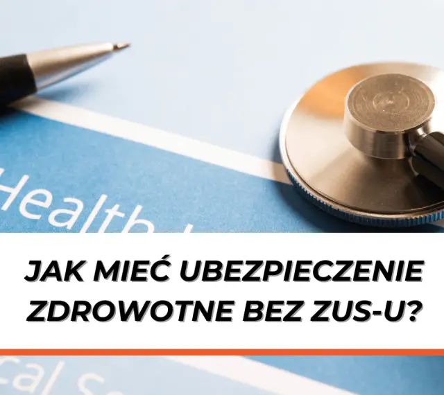 Stetoskop i długopis na dokumencie z napisem "Health". Pytanie: Jak mieć ubezpieczenie zdrowotne bez ZUS-u?