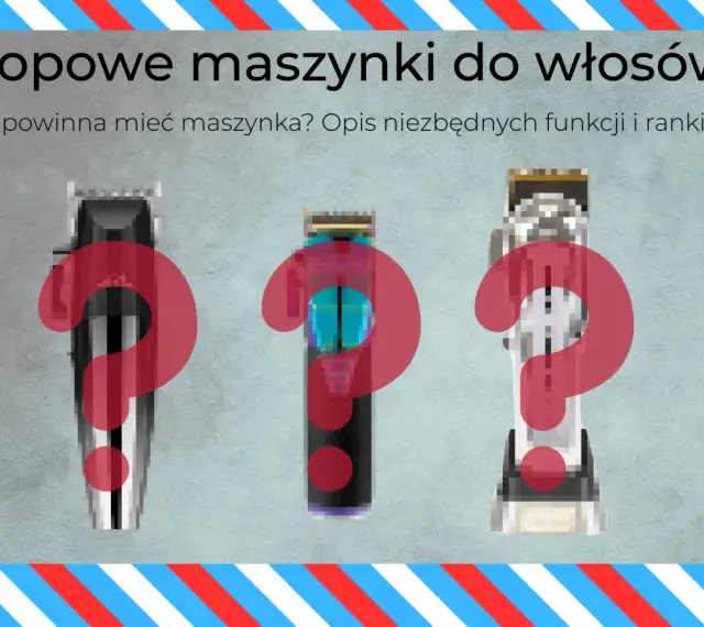 Jaka maszynka do włosów? Wybierz idealną Poradnik krok po kroku