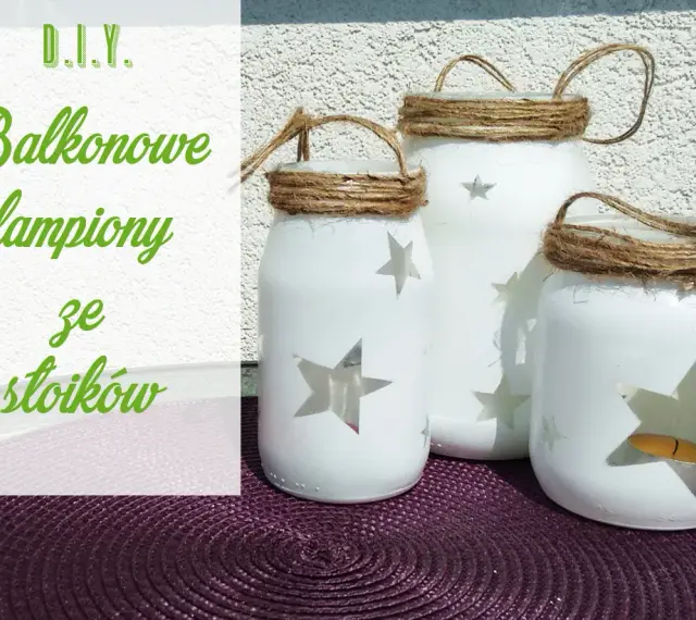 Balkonowe lampiony ze słoików. Zobacz, jak zrobić ozdoby w słoiku, które rozświetlą Twój taras.
