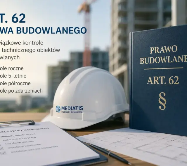 Art. 62 Prawa Budowlanego: obowiązkowe kontrole stanu technicznego obiektów budowlanych, w tym roczne, 5-letnie, półroczne i po zdarzeniach. Polska klasyfikacja obiektów budowlanych.