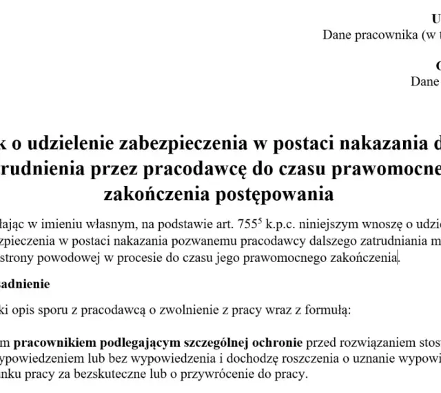 Wniosek o zabezpieczenie dalszego zatrudnienia po zwolnieniu z pracy. Pracownik domaga się nakazania pracodawcy dalszego zatrudniania do czasu prawomocnego zakończenia postępowania.