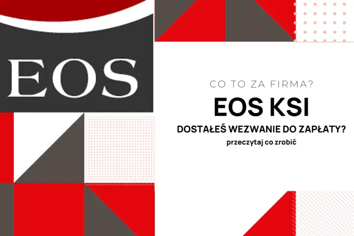 Jak się pozbyć EOS KSI? Dowiedz się, co zrobić, gdy dostaniesz wezwanie do zapłaty od tej firmy.