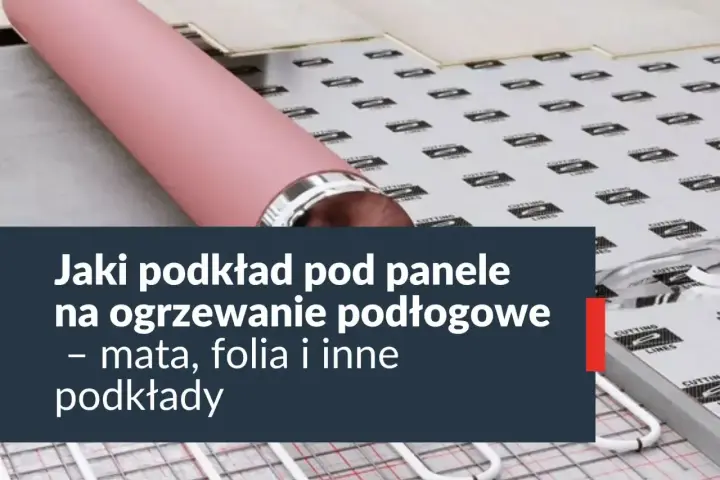 Podkład pod panele na ogrzewanie podłogowe. Niska opór cieplny podkładu pod panele to klucz do efektywnego ogrzewania.