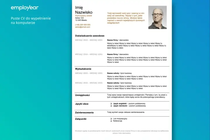 Szablon CV do wypełnienia na komputerze. Gotowy do druku, zawiera sekcje: dane osobowe, doświadczenie, wykształcenie, umiejętności, języki, zainteresowania i załączniki.