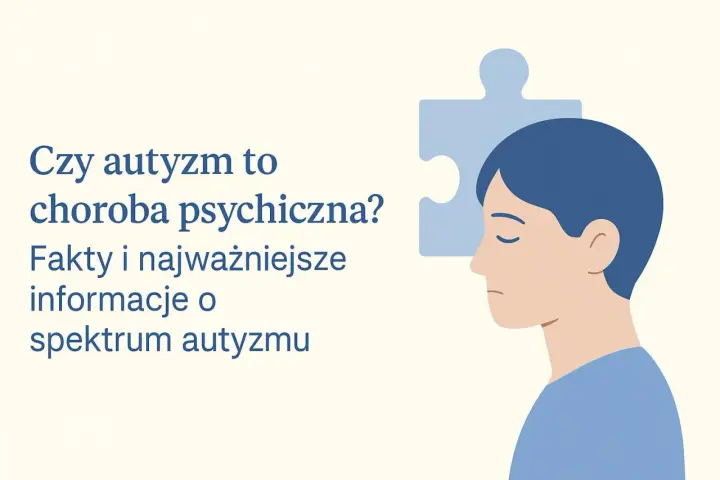 Profil osoby z puzzlem w głowie. Tekst: "Czy autyzm to choroba psychiczna? Fakty i najważniejsze informacje o spektrum autyzmu". Psychiatra autyzm.