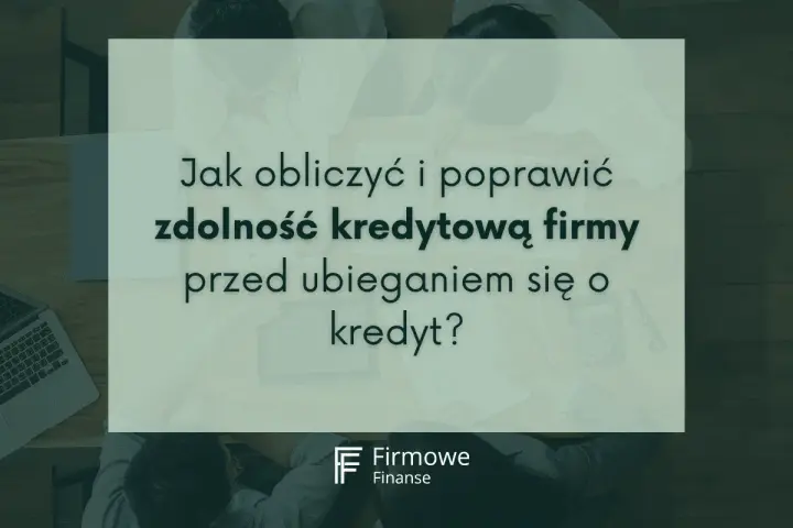 Zespół analizuje dokumenty, by ocenić, jaka zdolność kredytowa firmy pozwoli na uzyskanie finansowania.