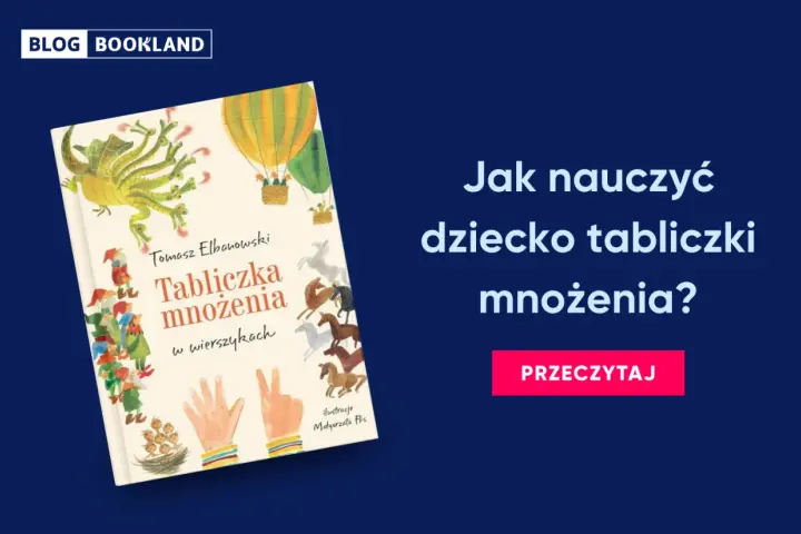 Książka "Tabliczka mnożenia w wierszykach" Tomasza Elbanowskiego to świetny sposób, jak nauczyć dziecko tabliczki mnożenia. Ilustracje zachęcają do nauki.