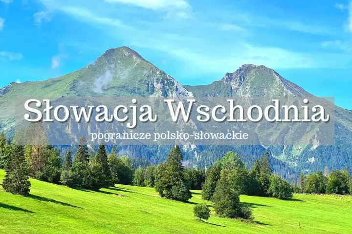 Słowacja Wschodnia, piękne góry gdzie jechać na wakacje. Zielone łąki i skaliste szczyty.