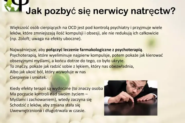 Jak pozbyć się nerwicy natręctw? Tekst opisuje leczenie OCD, łącząc farmakoterapię z psychoterapią, która pomaga radzić sobie z lękiem i obsesyjnymi myślami.