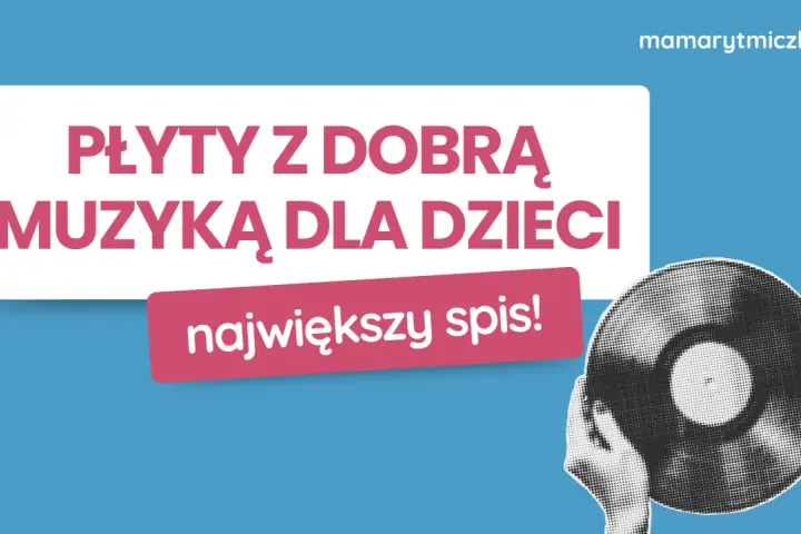 Płyty z dobrą muzyką dla dzieci, stare jak świat, to największy spis! mamarytmiczka.pl