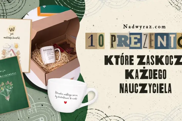 Co dać wychowawcy na koniec roku? 10 wyjątkowych prezentów, które zachwycą