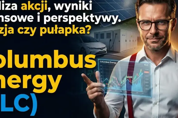 Columbus Energy: analiza akcji, wyniki finansowe i perspektywy. Czy to inwestycja, czy pułapka? Oszuści?