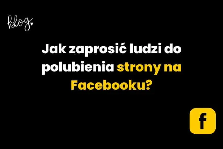 Jak zaprosić znajomych do polubienia strony na Facebooku w prosty sposób