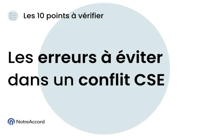 Les erreurs à éviter dans un conflit CSE. Une mise en place CSE réussie demande de connaître les points à vérifier.