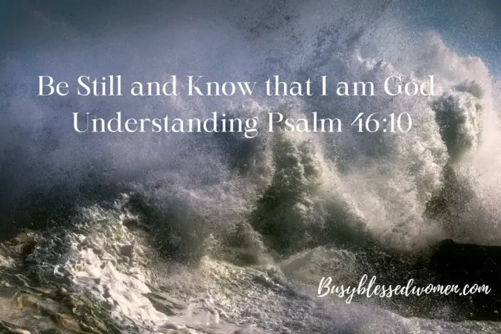 A powerful wave crashes against rocks, with text overlay: "Be Still and Know that I am God. Understanding Psalm 46:10.