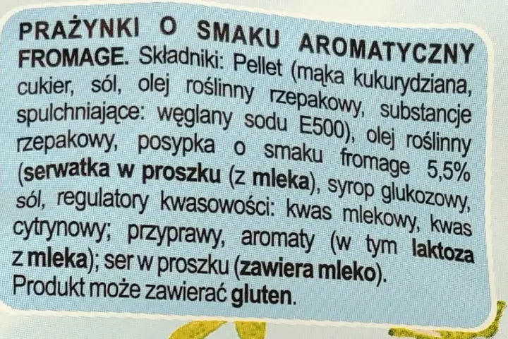 Prażynki o aromatycznym smaku fromage, idealne na przekąskę. Składniki: pellet kukurydziany, cukier, sól, olej rzepakowy, serwatka, syrop glukozowy, przyprawy.
