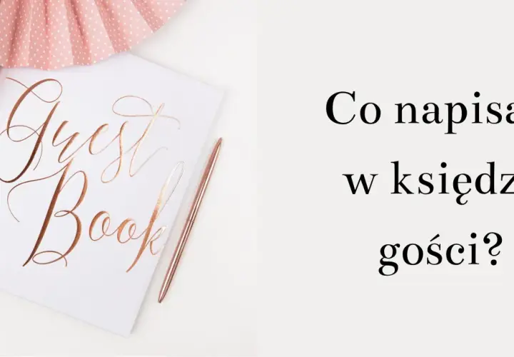 Elegancka księga gości z napisem "Guest Book" i różowym długopisem. Obok ozdobne wachlarze. Pytanie: "Co napisać w księdze gości?".