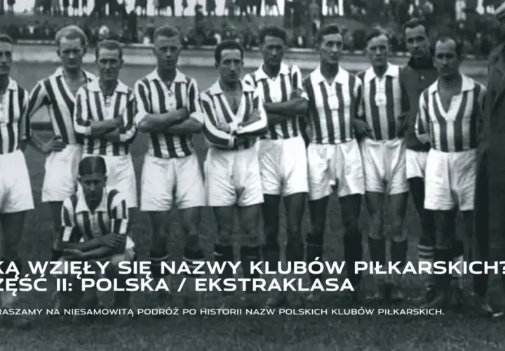 Drużyna piłkarzy w pasiastych strojach z lat 30. XX wieku. Odkryj, skąd wzięły się wymyślone nazwy klubów piłkarskich w Polsce.