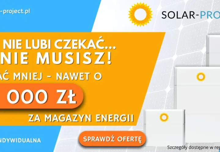 Nie czekaj na lepszy prąd! Zyskaj nawet 18 000 zł na magazyn energii. Sprawdź ofertę mój prąd 7.0 od Solar-Project.