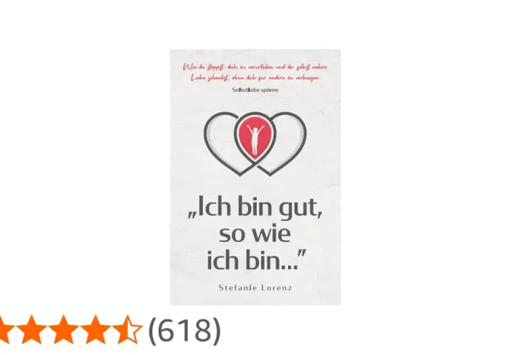 Buchcover: „Ich bin gut, so wie ich bin...“ von Stefanie Lorenz. Hilft, Selbstliebe zu spüren, auch wenn man mit 60 noch nie eine Beziehung hatte.