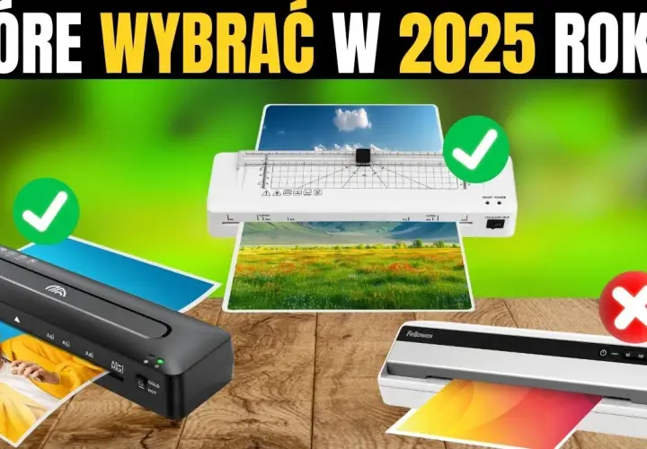 Najlepsze laminatory 2025 - ranking, który pomoże uniknąć rozczarowań
