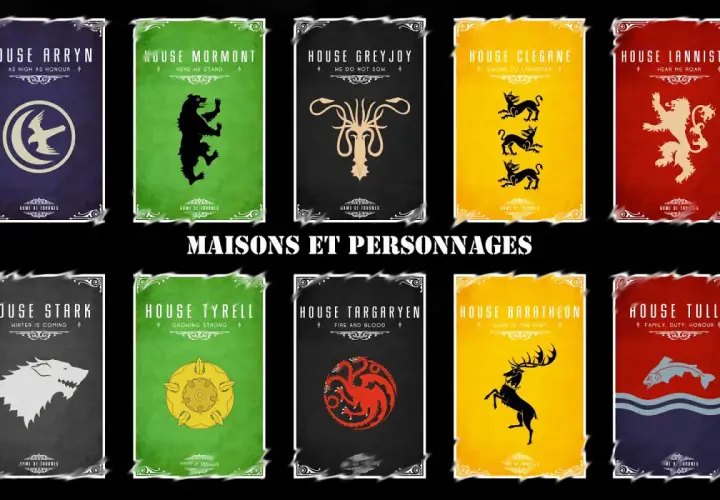 Affiches des maisons de Game of Thrones : Arryn, Mormont, Greyjoy, Clegane, Lannister, Stark, Tyrell, Targaryen, Baratheon, Tully.