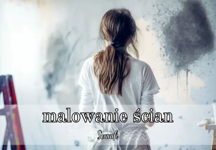 Sennik widzieć malowanie ścian: Znaczenie i symbolika w snach