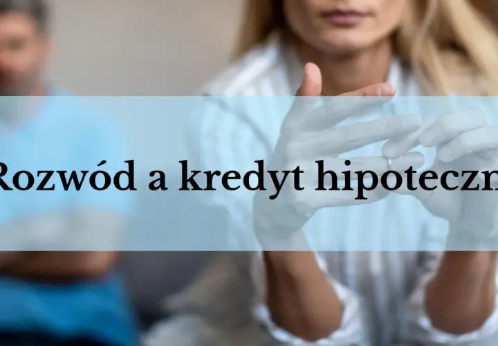 Rozwód a kredyt hipoteczny: para rozstaje się, a na dłoniach widać obrączkę.
