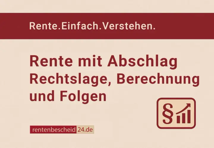 Rente mit Abschlag: Rechtslage, Berechnung und Folgen. So können Sie Ihre Rente berechnen mit 63.
