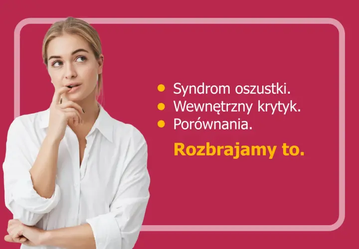 Młoda kobieta zamyślona, z palcem przy ustach. Obok lista: Syndrom oszustki, Wewnętrzny krytyk, Porównania. Rozbrajamy to.