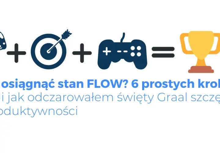 Grzyb, cel i pad do gier tworzą przepis na stan FLOW. Odkryj 6 kroków do szczęścia i produktywności.