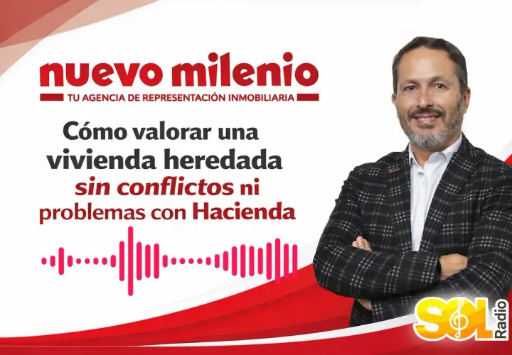 Un hombre sonríe mientras habla sobre cómo valorar una vivienda heredada sin conflictos ni problemas con Hacienda. El logo de "Nuevo Milenio" y "Sol Radio" aparecen en la imagen.