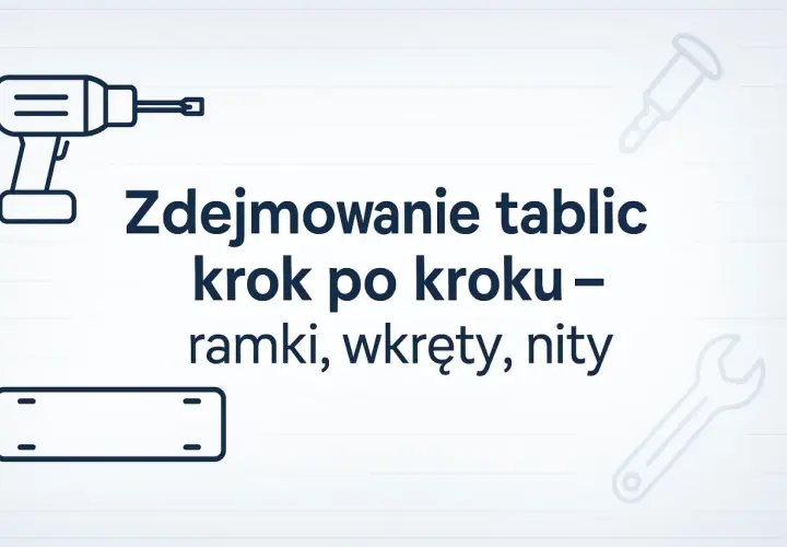 Jak zdjąć tablice rejestracyjne? Uniknij błędów i mandatu!
