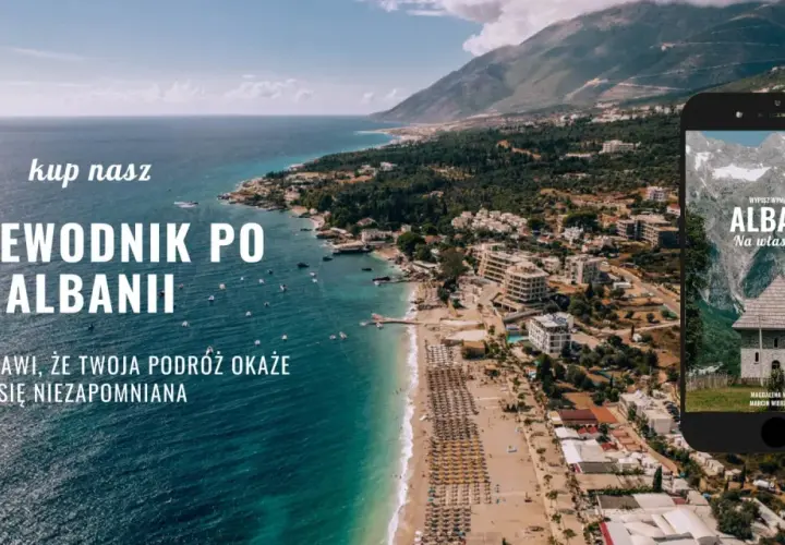Piękna riwiera albańska zachęca do odkrywania. Przewodnik po Albanii sprawi, że Twoja podróż będzie niezapomniana.
